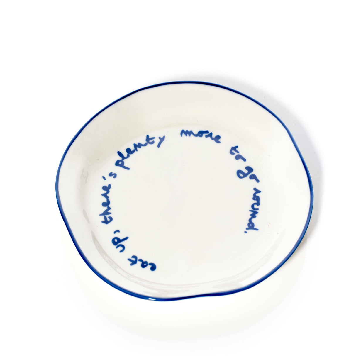 'eat up there's plenty more to go around.' Statement Plate