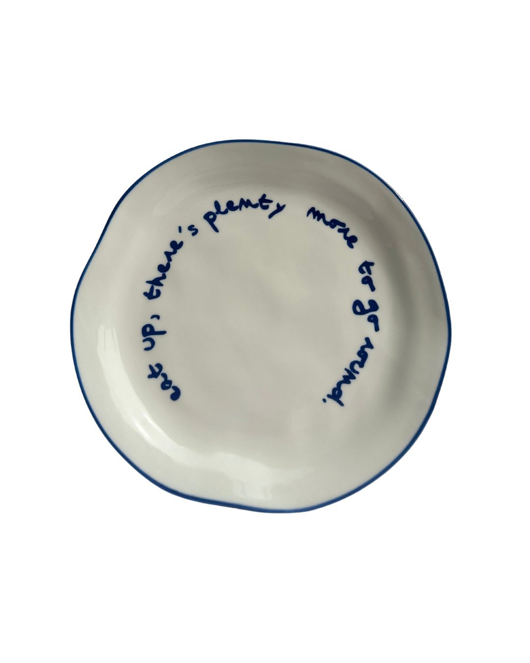 'eat up there's plenty more to go around.' Statement Plate