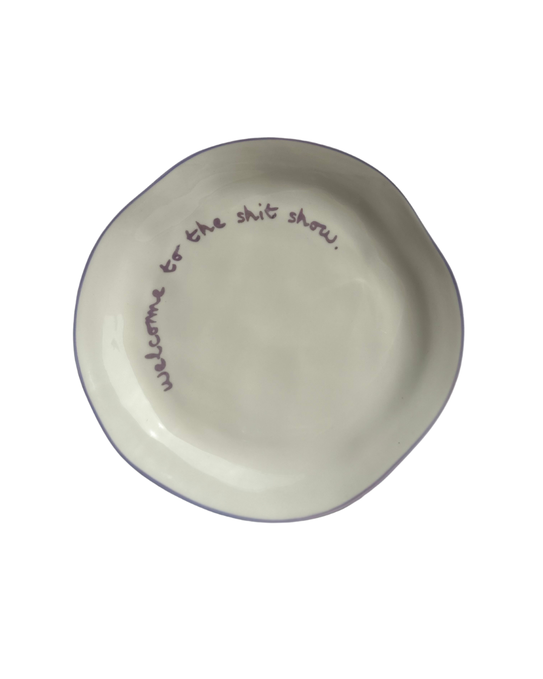 'welcome to the shit show.' Statement Plate